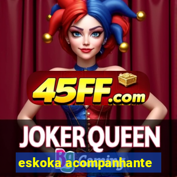 eskoka acompanhante